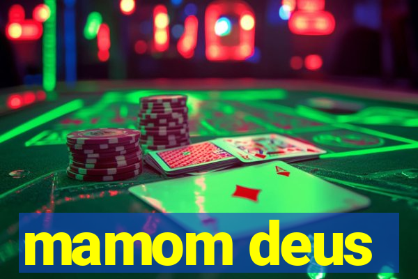 mamom deus